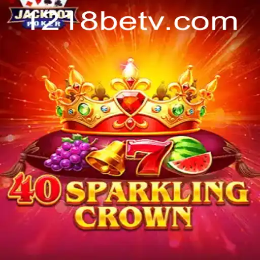 40SparklingCrown: Exciting Gameplay Unveiled on 1218bet.com